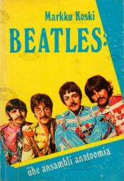 Beatles: ühe ansambli anatoomia - Markku Koski