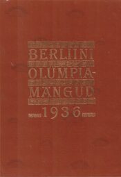 Berliini olümpiamängud 1936 (faksiimile trükk) - Aleksander Antson Berliini olümpiamängud 1936 (faksiimile trükk) - Aleksander Antson