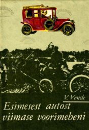 Esimesest autost viimase voorimeheni - Valdeko Vende 1976 Esimesest autost viimase voorimeheni - Valdeko Vende 1976
