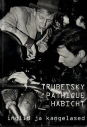 Inglid ja kangelased - Juhan Habicht, Anti Pathique ja Tõnu Trubetsky Inglid ja kangelased - Juhan Habicht, Anti Pathique ja Tõnu Trubetsky
