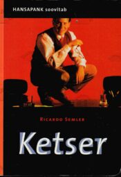 Ketser. Lugu kõige ebatavalisemast töökohast maailmas - Ricardo Semler Ketser. Lugu kõige ebatavalisemast töökohast maailmas - Ricardo Semler