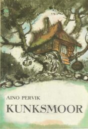 Kunksmoor. Kunksmoor ja kapten Trumm - Aino Pervik Kunksmoor. Kunksmoor ja kapten Trumm - Aino Pervik