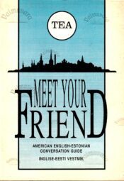 Meet Your Friend. American English-Estonian Conversation Guide. Inglise-eesti vestmik