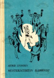 Meisterdetektiiv Blomkvist. Meisterdetektiiv Blomkvisti ohtlik elu - Astrid Lindgren