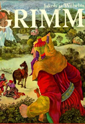 Muinasjutte - Jakob Grimm, Wilhelm Grimm