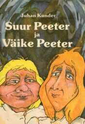 Suur Peeter ja Väike Peeter - Juhan Kunder Suur Peeter ja Väike Peeter - Juhan Kunder