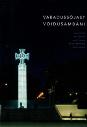 Vabadussõjast võidusambani - Jaak Pihlak, Alo Lõhmus, Lauri Vahtre, Rainer Sternfeld ja Andri Laidre Vabadussõjast võidusambani - Jaak Pihlak, Alo Lõhmus, Lauri Vahtre, Rainer Sternfeld ja Andri Laidre
