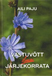 Vastuvõtt ilma järjekorrata - Aili Paju Vastuvõtt ilma järjekorrata - Aili Paju