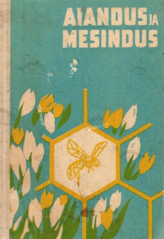 Aiandus ja mesindus. EAMS-i Tartu osakonna VIII ja IX teadusliku sessiooni materjale