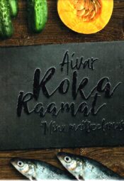 Aivar Koka raamat. Minu maitseelamused - Aivar Kokk Aivar Koka raamat. Minu maitseelamused - Aivar Kokk