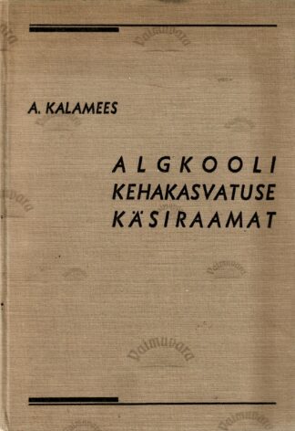 Algkooli kehakasvatuse käsiraamat - Aleksander Kalamees 1936.a
