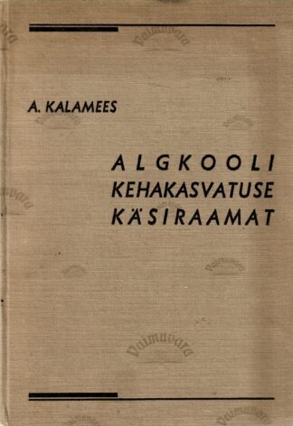 Algkooli kehakasvatuse käsiraamat - Aleksander Kalamees 1936.a