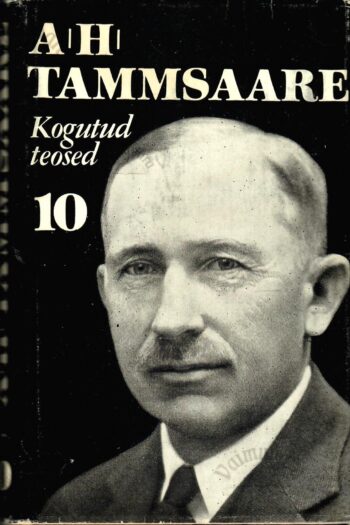 Anton Hansen Tammsaare kogutud teosed 10. köide Anton Hansen Tammsaare kogutud teosed 10. köide