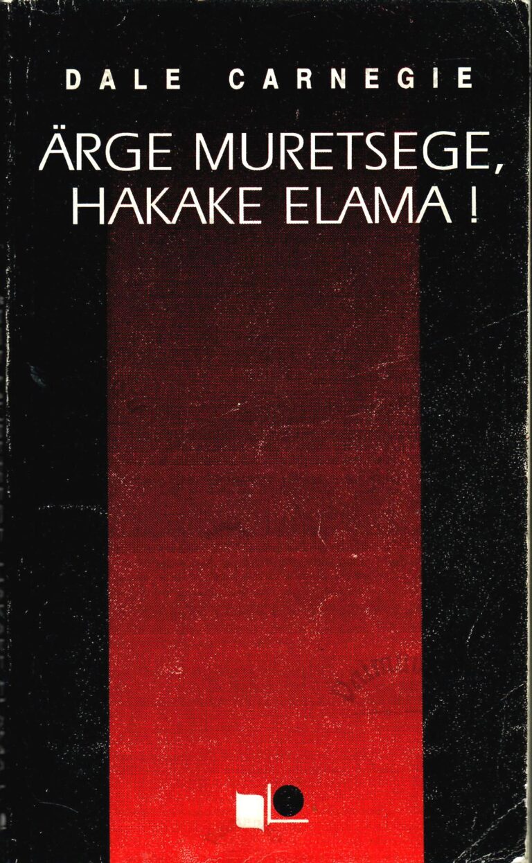 Ärge muretsege, hakake elama! - Dale Carnegie 1992