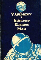 Inimene. Kosmos. Maa - Vladimir Gubarev Inimene. Kosmos. Maa - Vladimir Gubarev