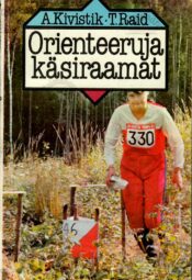Orienteeruja käsiraamat - Arne Kivistik, Tõnu Raid