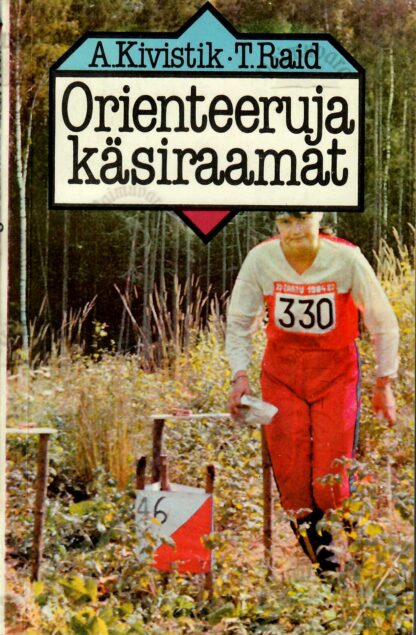 Orienteeruja käsiraamat - Arne Kivistik, Tõnu Raid