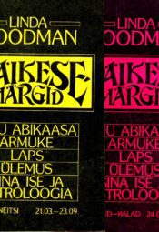 Päikesemärgid I-II. Jäär-Neitsi 21.03-23.09. Kaalud-Kalad 24.09-20.03- Linda Goodman