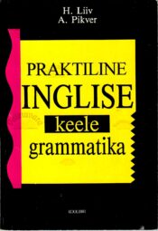 Praktiline inglise keele grammatika - Heino Liiv, Ann Pikver
