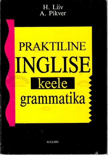 Praktiline inglise keele grammatika - Heino Liiv, Ann Pikver