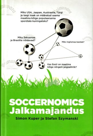 Soccernomics. Jalkamajandus - Simon Kuper ja Stefan Szymanski