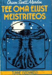 Tee oma elust meistriteos - Orison Swett Marden 1994