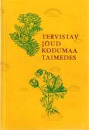 Tervistav jõud kodumaa taimedes Tervistav jõud kodumaa taimedes
