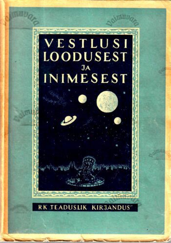 Vestlusi loodusest ja inimesest - Koostanud A. Ohu Vestlusi loodusest ja inimesest - Koostanud A. Ohu
