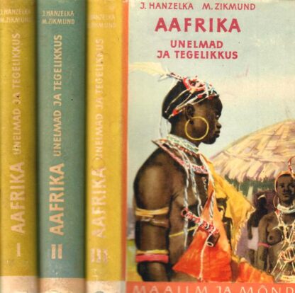 Aafrika. Unelmad ja tegelikkus I-III osa - Jiri Hanzelka, Miroslav Zikmund