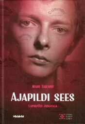 Ajapildi sees. Lapsepõlv Juhaniga - Mari Tarand