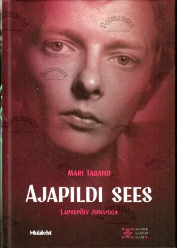 Ajapildi sees. Lapsepõlv Juhaniga - Mari Tarand