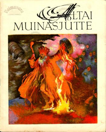 Altai muinasjutte. Saja rahva lood Altai muinasjutte. Saja rahva lood