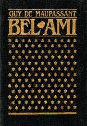 Bel-Ami - Guy de Maupassant