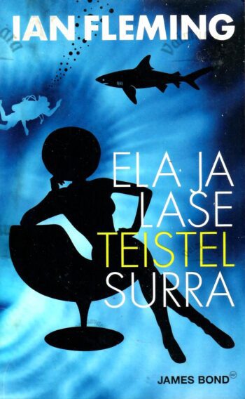 Ela ja lase teistel surra. James Bond 007 - Ian Fleming