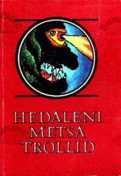 Hedaleni metsa trollid. Norra muinasjutte ja muistendeid. Muinaslugusid kogu maailmast Hedaleni metsa trollid. Norra muinasjutte ja muistendeid. Muinaslugusid kogu maailmast