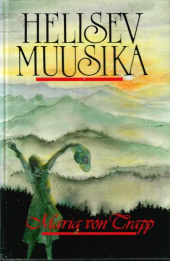 Helisev muusika - Maria von Trapp Helisev muusika - Maria von Trapp