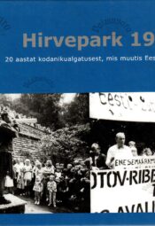 Hirvepark 1987. 20 aastat kodanikualgatust, mis muutis Eesti lähiajalugu Hirvepark 1987. 20 aastat kodanikualgatust, mis muutis Eesti lähiajalugu