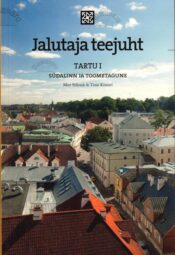 Jalutaja teejuht. Tartu I - Mart Siilivask, Tõnis Kimmel Jalutaja teejuht. Tartu I - Mart Siilivask, Tõnis Kimmel