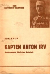 Kapten Anton Irv. Soomusrongide löögivaimu kehastaja - Johannes Kaup