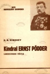 Kindral Ernst Põdder. Landesvääri võitja - K. A. Hindrey Kindral Ernst Põdder. Landesvääri võitja - K. A. Hindrey