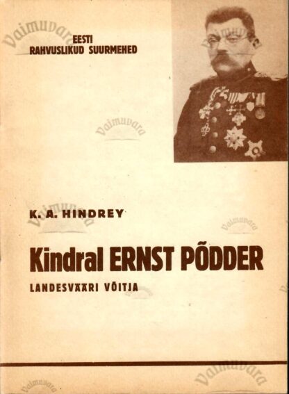 Kindral Ernst Põdder. Landesvääri võitja - K. A. Hindrey