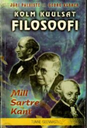 Kolm kuulsat filosoofi. Mill, Kant, Sartre - Jüri Palviste, Georg Kerner