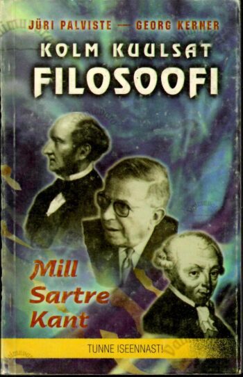Kolm kuulsat filosoofi. Mill, Kant, Sartre - Jüri Palviste, Georg Kerner