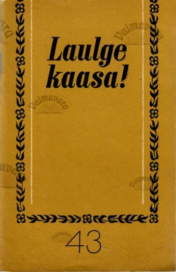 Laulge kaasa! 43 Laulge kaasa! 43