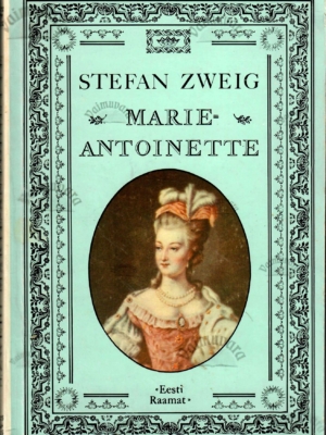 Marie-Antoinette. Keskpärase inimese portree – Stefan Zweig