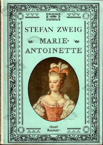 Marie-Antoinette. Keskpärase inimese portree - Stefan Zweig Marie-Antoinette. Keskpärase inimese portree - Stefan Zweig