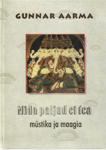 Mida paljud ei tea. Müstika ja maagiat - Gunnar Aarma