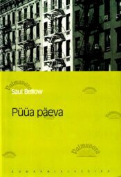 Püüa päeva. Eesti Päevalehe romaaniklassika - Saul Bellow Püüa päeva. Eesti Päevalehe romaaniklassika - Saul Bellow