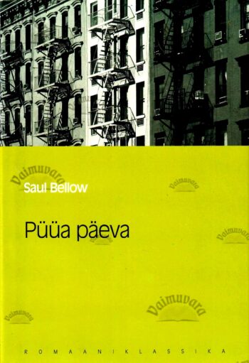Püüa päeva. Eesti Päevalehe romaaniklassika - Saul Bellow Püüa päeva. Eesti Päevalehe romaaniklassika - Saul Bellow