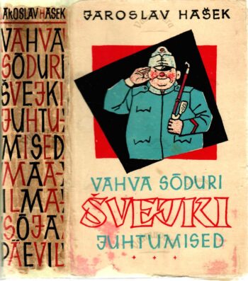 Vahva sõduri Švejki juhtumised maailmasõja päevil - Jaroslav Hašek 1960 hea Vahva sõduri Švejki juhtumised maailmasõja päevil - Jaroslav Hašek 1960